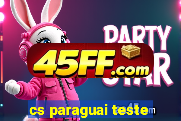 cs paraguai teste